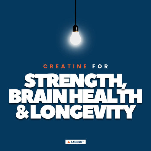 Creatine for Strength, Brain Health & Longevity: A Scientific Analysis